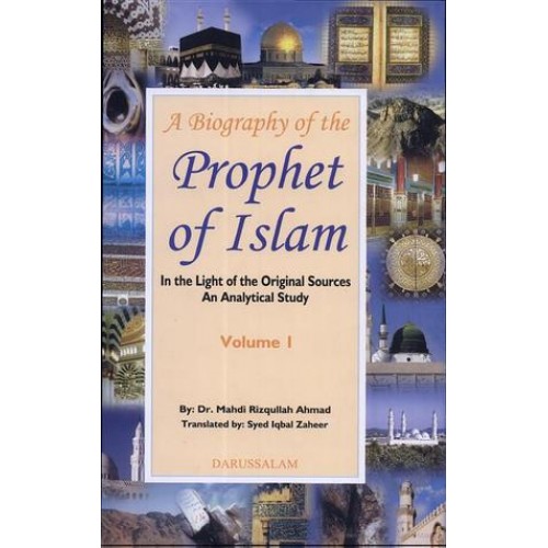 A Biography of the Prophet of Islam : In the Light of the Original Sources An Analytical Study (2 Volumes)