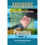 Answers to Frequently Asked  Questions on Parenting (Part 3)