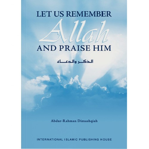 Let Us Remember Allah And Praise Him