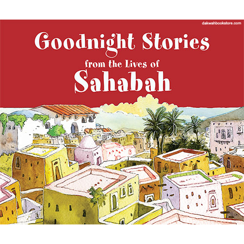 Goodnight Stories from the Lives of Sahabah (H/B)