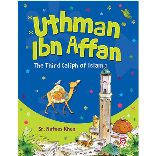 Uthman Ibn Affan: The Third Caliph of Islam