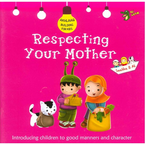Respecting Your Mother (Akhlaaq Building Series)