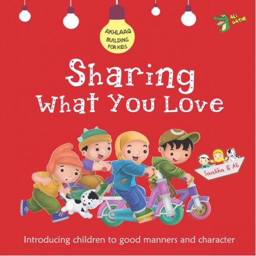 Sharing What You Love (Akhlaaq Building Series)