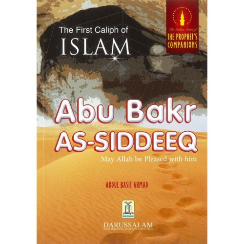 The First Caliph of Islam: Abu Bakr As-Siddeeq (P/B)