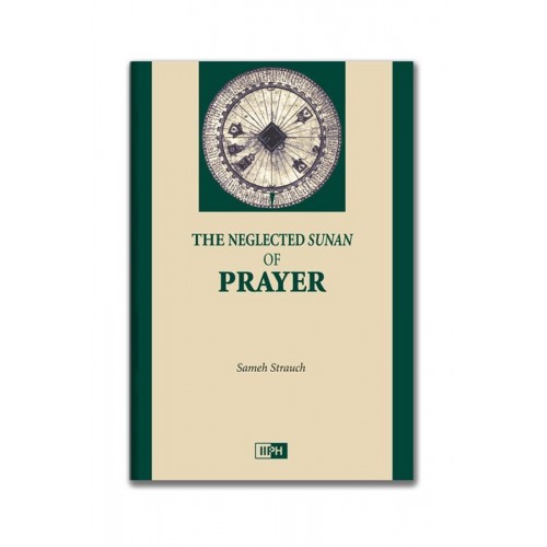 The Neglected Sunan of Prayer