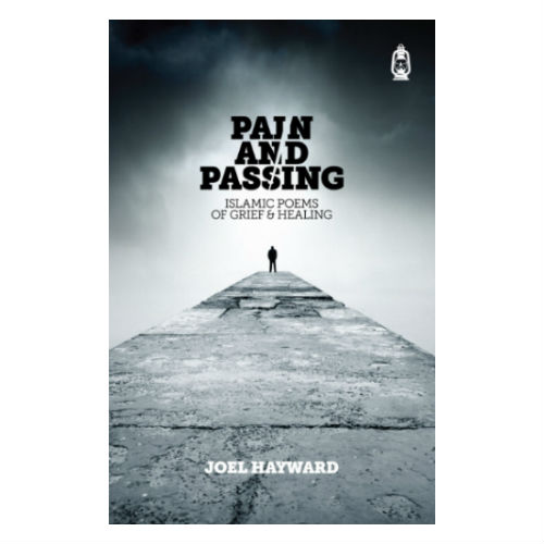 Pain and Passing : Islamic Poems of Grief and Healing