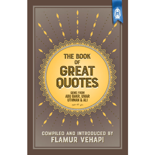 The Book of Great Quotes ; Gems from Abu Bakr, Umar, Uthman and Ali RA