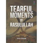 Tearful Moments of Rasulullah SAW