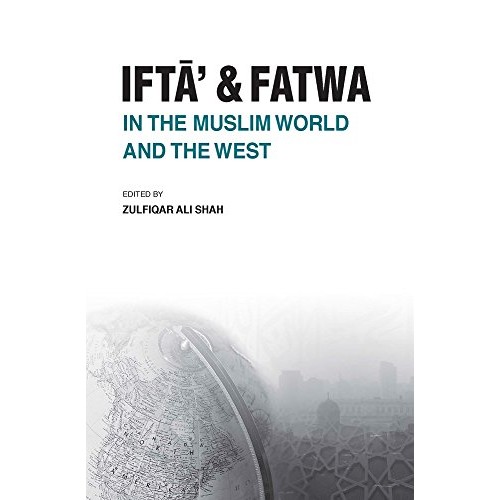 Ifta' & Fatwa In the Muslim World and the West