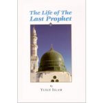 The Life of The Last Prophet (Darussalam)