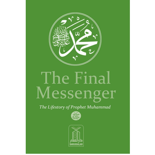 The Final Messenger : The Lifestory of Prophet Muhammad