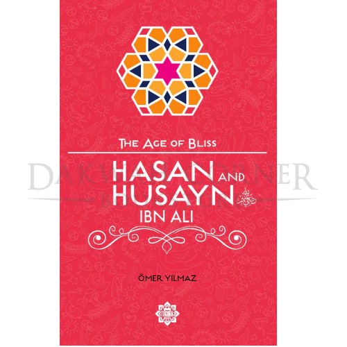 Hasan and Husayn Ibn Ali: The Age of Bliss