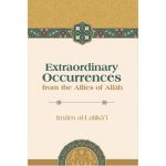 Extraordinary Occurrences From the Allies of Allah By Imām al-Lālikā'ī