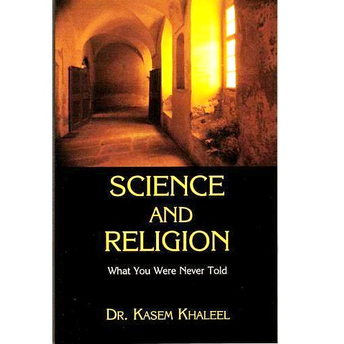 Science and Religion : What You Were Never Told