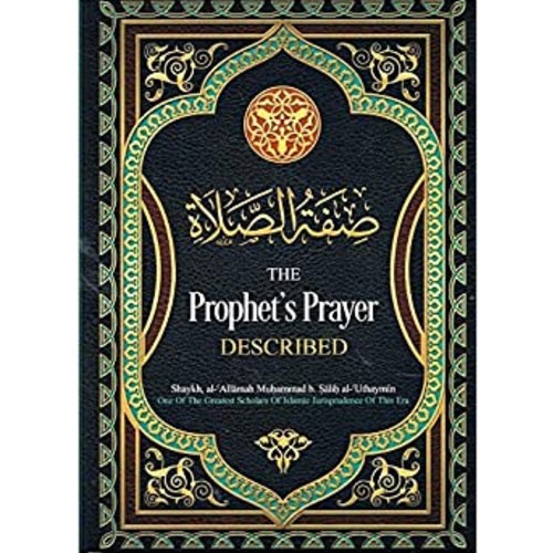 The Prophet's Prayer Described ('alaihi as-Salaam) by Sh. Uthaymin