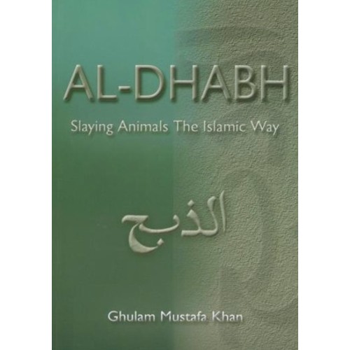 Al-Dhabh Slaying Animals The Islamic Way (P/B)