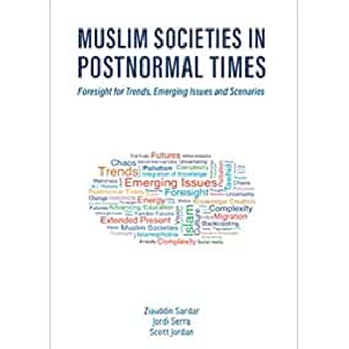 Muslim Societies In Postnormal Times : Foresight For Trends, Emerging Issues and Scenarios