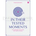 In Their Tested Moments: Stories Of Strength, Mercy & Hope Of The People In The Quran