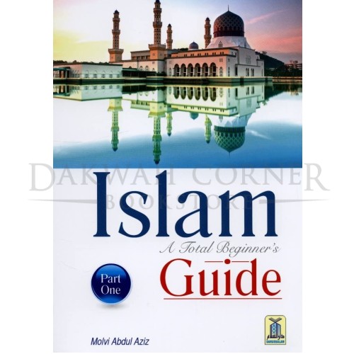 Islam A Total Beginners Guide ( Part One)