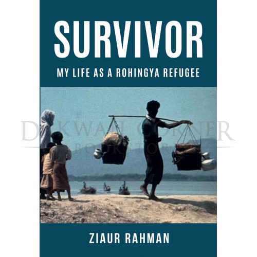 Survivor: My Life As A Rohingya Refugee