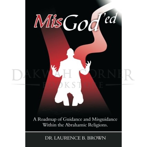 MisGod'ed: A Roadmap of Guidance and Misguidance Within the Abrahamic Religions