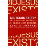 Did Jesus Exist?: The Historical Argument for Jesus of Nazareth