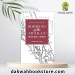 Rohingya Of The Arakan: Conflict, Crisis And Solutions