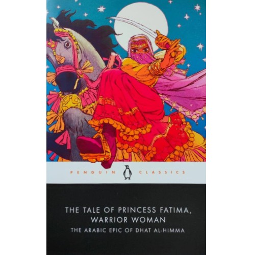 The Tale of Princess Fatima, Warrior Woman: The Arabic Epic of Dhat Al-Himma