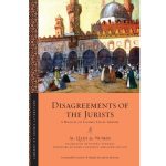 Disagreements of The Jurists: A Manual of Islamic Legal Theory