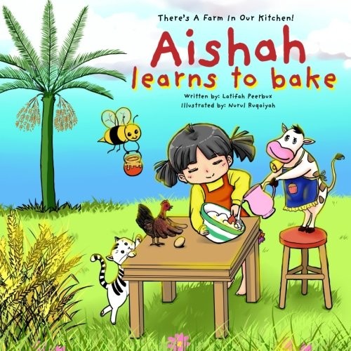 There's A Farm In Our Kitchen! : Aishah Learns to Bake