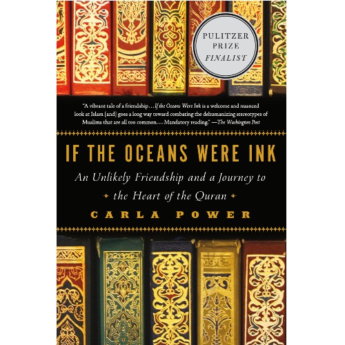 If The Oceans Were Ink: An Unlikely Friendship and a Journey to the Heart of the Quran