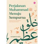Perjalanan Muhammad ﷺ Menuju Sempurna by Khubaib Akhi