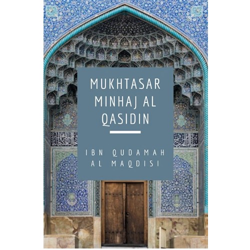 Mukhtasar Minhaj Al Qasidin (Towards the hereafter) - Al Maqdisi