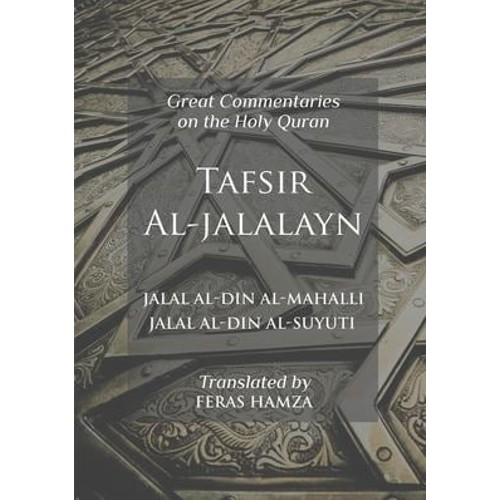Tafsir Al-Jalalayn : Great Commentaries of the Holy Quran
