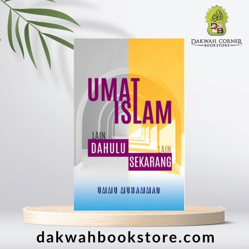 Umat Islam : Lain Dahulu Lain Sekarang