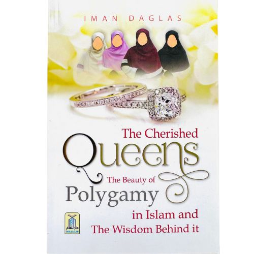 The Cherished Queens The Beauty of Polygamy in Islam and the Wisdom Behind It
