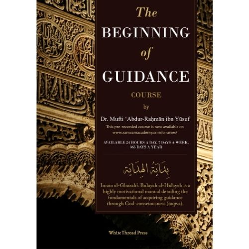 Ghazali’s The Beginning of Guidance (Bidayat al-Hidaya)