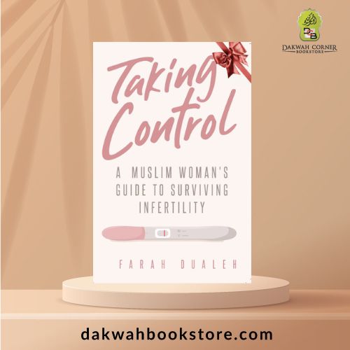 Taking Control: A Muslim Woman's Guide to Surviving Infertility
