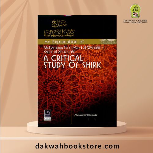A Critical Study Of Shirk: An Explanation Of ibn Abd al-Wahhab's