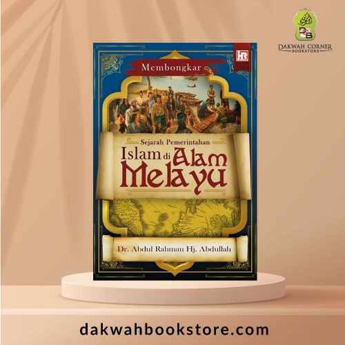 Membongkar Sejarah Pemerintah Islam di Alam Melayu