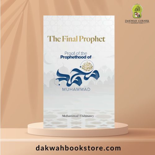 The Final Prophet: Proof of the Prophethood of Muhammad SAW (P/B)