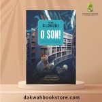 O Son!: Timeless Advice From Al-Ghazali's Letter to His Student