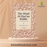 The Mind Al-Qur'an Builds (New And Revised Edition)