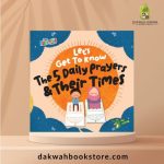 The Essential Series: Let's Get to Know the 5 Daily Prayers & Their Times